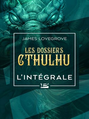 cover image of Les Dossiers Cthulhu--L'Intégrale